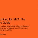 Guide to Internal Linking: Best Practices & Techniques